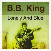 B.B. King - Lonely and Blue (2015)