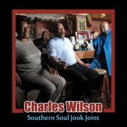 Charles Wilson - Southern Soul Jook Joint (2016)