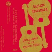 Gustavo Yashimura - Living Legend of the Ayacucho Guitar (2022)