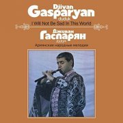 Djivan Gasparyan - I Will Not Be Sad In This World (2013)