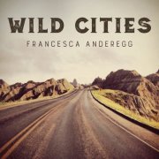 Francesca Anderen & Brent Funderburk - Wild Cities (2016) [Hi-Res]