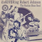 The Rusties Blues Band - Discovering Robert Johnson (2021)