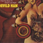 Deviled Ham - I Had Too Much to Dream Last Night (1968/2012)