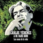 Carlos Yébenes - Dr. Blues Band - Las cosas de la vida (2023)