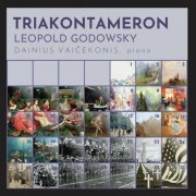 Dainius Vaicekonis - Godowsky: Triakontameron (2024)