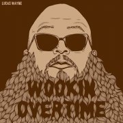 Lucas Wayne - Wookin' Overtime (2025) [Hi-Res]