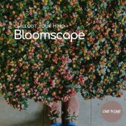 VA - Bloomscape: Chillout Your Mind (2025)