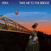 Vera - Take Me To The Bridge / Joey (The Collection) (2018) CD-Rip