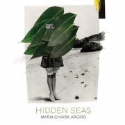 Maria Chiara Argiro - Hidden Seas (2019)