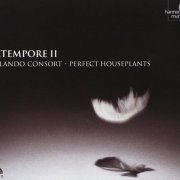 Orlando Consort, Perfect Houseplants - Extempore II (2013) CD-Rip