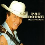 Pat Boone, Timothy B. Schmit, James Burton - Ready To Rock (2006)