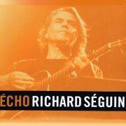 Richard Séguin - Écho (Live 2008 à Terrebonne, Sainte-Geneviève et Waterloo) (2013)