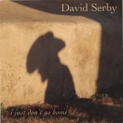 David Serby - I Just Don't Go Home (2006)