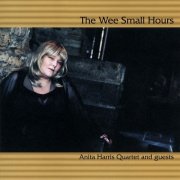 Anita Harris Quartet - The Wee Small Hours (2005)