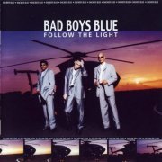 Bad Boys Blue - Follow The Light (1999)