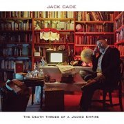 Jack Cade - The Death Throes of a Jaded Empire (2021)