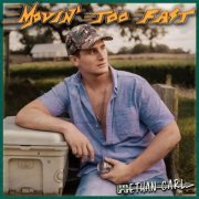 Ethan Carl - Movin' Too Fast (2023)