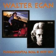 Walter Egan - Fundamental Roll / Not Shy (2005)