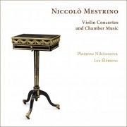 Plamena Nikitassova & Les Élémens - Niccolò Mestrino: Violin Concertos and Chamber Music (2026) [Hi-Res]