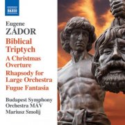 MAV Symphony Orchestra, Mariusz Smolij - Zádor: Biblical Triptych (2016)