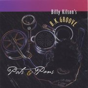 Billy Kilson's B.K. Groove - Pots & Pans (2006)