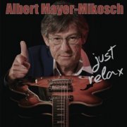 Albert Mayer-Mikosch - Just Relax (2020)