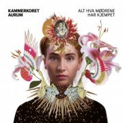 Kammerkoret Aurum & Eva Holm Foosnæs - Alt hva mødrene har kjempet (2022) [DSD & Hi-Res]