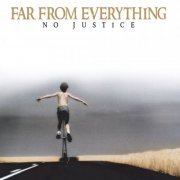 No Justice - Far From Everything (2007)