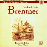 Adam Viktora, Inégal Ensemble - Brentner: Music of Baroque Bohemia (2003)