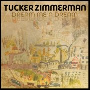 Tucker Zimmerman - Dream Me A Dream (2026)