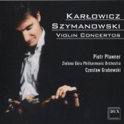 Piotr Pławner - Karłowicz, Szymanowski: Violin Concertos (2006)