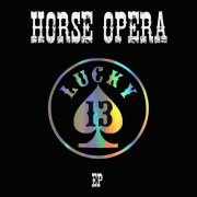 Horse Opera - Lucky 13 EP (2020)