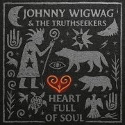 Johnny Wigwag & The Truthseekers - Heart Full of Soul (2025) [Hi-Res]
