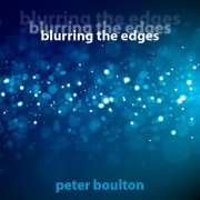 Peter Boulton - Blurring The Edges (2025)