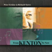 Peter Erskine, Richard Torres - From Kenton To Now (2000)