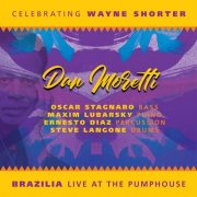 Dan Moretti - Brazilia Live at the Pump House: Celebrating Wayne Shorter (2024)