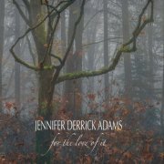 Jennifer Derrick Adams - For the Love of It (2020)