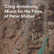 Craig Armstrong - Music For The Films Of Peter Mullan (2019)