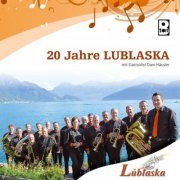 Blaskapelle Lublaska - 20 Jahre Lublaska (2019) [Hi-Res]