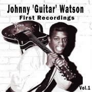 Johnny 'Guitar' Watson - Johnny 'Guitar' Watson - First Recordings, Vol. 1 (2024)