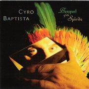 Cyro Baptista - Banquet of the Spirits (2008) FLAC