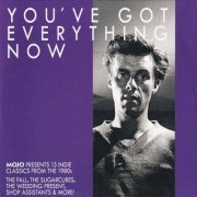 Various Artists - You've Got Everything Now (Mojo Presents 15 Indie Classics From The 1980s) (2023)