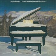 Supertramp - Even In The Quietest Moments... (1977)