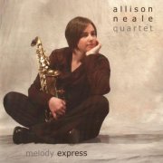 Allison Neale Quartet – Melody Express (2004)