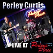 Perley Curtis - Live At Perley's Place, Vol. 8, 10 & 11 (2022)