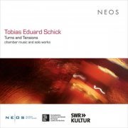 VA - Tobias Eduard Schick: Turns and Tensions (2024) [Hi-Res]