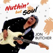 Jon Butcher - Nuthin' but Soul (2025) [Hi-Res]