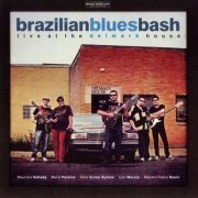 Maurício Sahady  - Brazilian Blues Bash: Live at the Delmark House (2013)