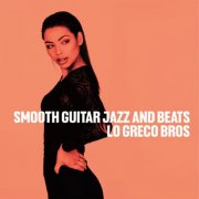 Lo Greco Bros, Trio A.G.E. and Soulstance - Smooth Guitar Jazz & Beats (2025)