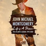 John Michael Montgomery - Life's A Dance: The Atlantic Albums 1992-2000 (2020)